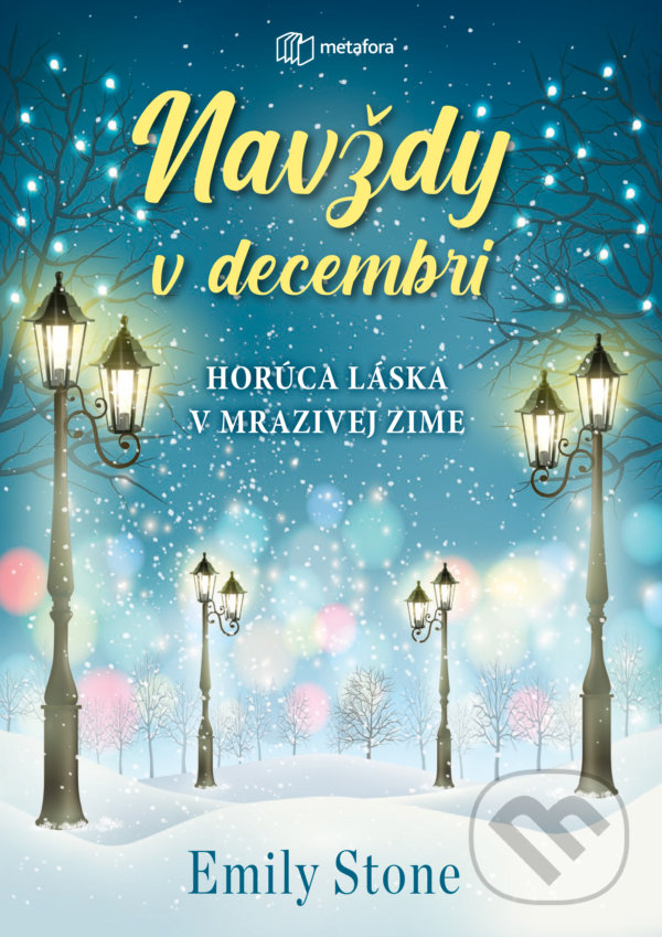 Kniha: Navždy v decembri (Emily Stone). Metafora, 2021 Kniha: Navždy v decembri (Emily Stone). Metafora, 2021