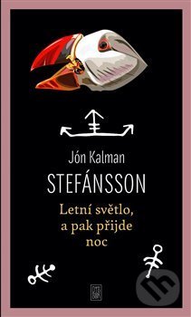 Kniha: Letní světlo, a pak přijde noc (Jón Kalman Stefánsson). Dybbuk, 2021 Kniha: Letní světlo, a pak přijde noc (Jón Kalman Stefánsson). Dybbuk, 2021