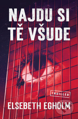 E-kniha: Najdu si tě všude (Elsebeth Egholm). Vendeta, 2019 E-kniha: Najdu si tě všude (Elsebeth Egholm). Vendeta, 2019