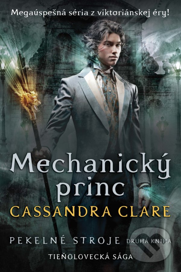 Kniha: Mechanický princ (Cassandra Clare). Slovart, 2021 Kniha: Mechanický princ (Cassandra Clare). Slovart, 2021