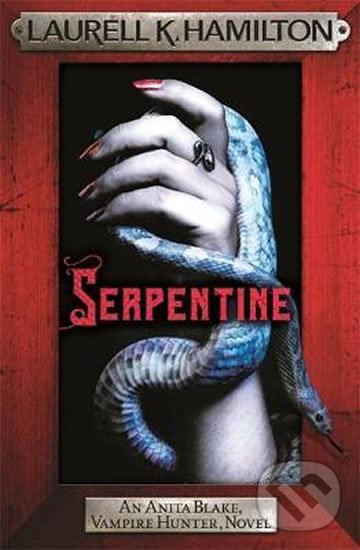 Kniha: Serpentine: Anita Blake 26 (Laurell K. Hamilton). Headline Book, 2018 Kniha: Serpentine: Anita Blake 26 (Laurell K. Hamilton). Headline Book, 2018