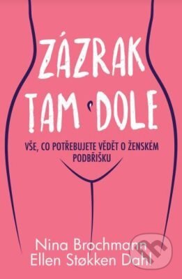 E-kniha: Zázrak tam dole (Ellen Stokken Dahl a Nina Brochmann). Edice knihy Omega, 2019 E-kniha: Zázrak tam dole (Ellen Stokken Dahl a Nina Brochmann). Edice knihy Omega, 2019