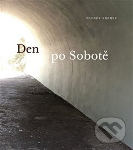 Kniha: Den po Sobotě (Zdeněk Křenek). Arbor vitae, 2021 Kniha: Den po Sobotě (Zdeněk Křenek). Arbor vitae, 2021