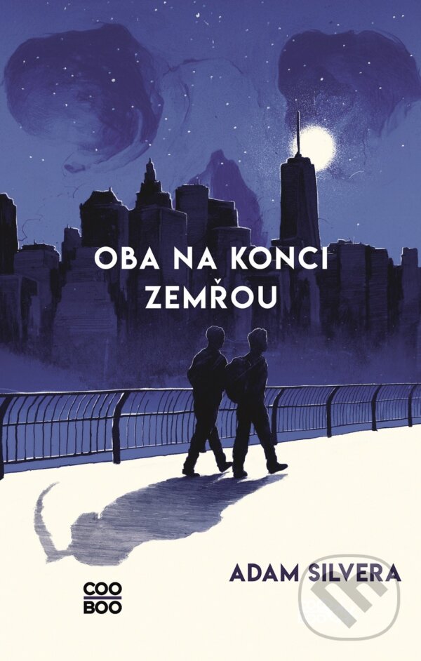 Kniha: Oba na konci zemřou (Adam Silvera). CooBoo CZ, 2021 Kniha: Oba na konci zemřou (Adam Silvera). CooBoo CZ, 2021