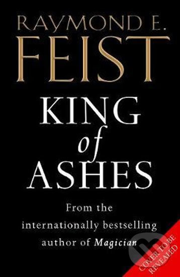Kniha: King Of Ashes (Raymond E. Feist). HarperCollins, 2018 Kniha: King Of Ashes (Raymond E. Feist). HarperCollins, 2018