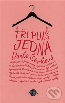 Kniha: Tři plus jedna (Danka Šárková). Anahita, 2021 Kniha: Tři plus jedna (Danka Šárková). Anahita, 2021