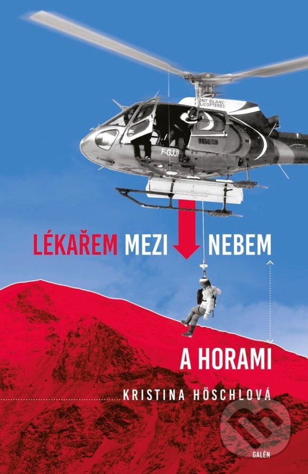 Kniha: Lékařem mezi nebem a horami (Kristina Höschlová). Galén, 2021 Kniha: Lékařem mezi nebem a horami (Kristina Höschlová). Galén, 2021