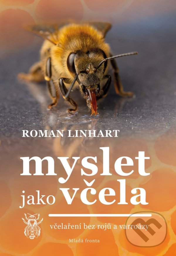 Kniha: Myslet jako včela (Roman Linhart). Mladá fronta, 2021 Kniha: Myslet jako včela (Roman Linhart). Mladá fronta, 2021