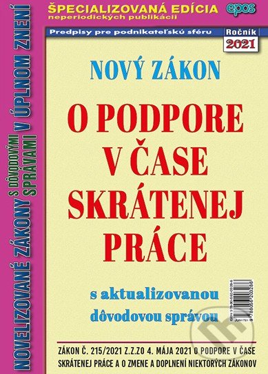 Kniha: Nový zákon o podpore v čase skrátenej práce (Epos). Epos, 2021 Kniha: Nový zákon o podpore v čase skrátenej práce (Epos). Epos, 2021