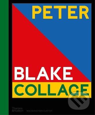 Kniha: Peter Blake: Collage (Peter Blake). Thames & Hudson, 2021 Kniha: Peter Blake: Collage (Peter Blake). Thames & Hudson, 2021