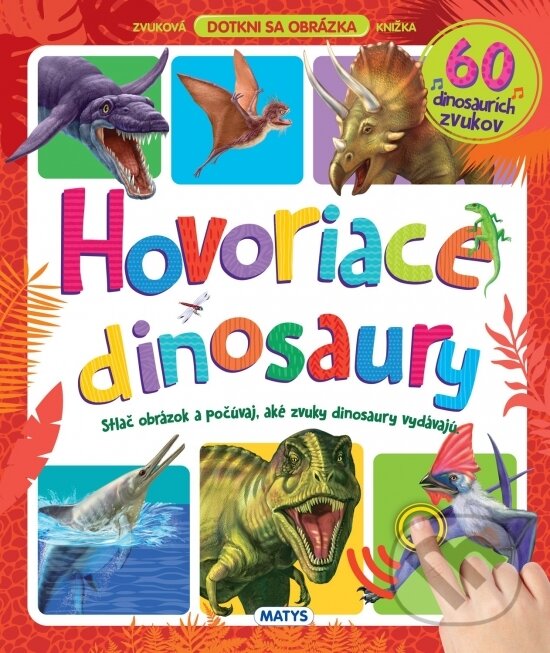 Kniha: Hovoriace dinosaury (Matys). Matys, 2021 Kniha: Hovoriace dinosaury (Matys). Matys, 2021