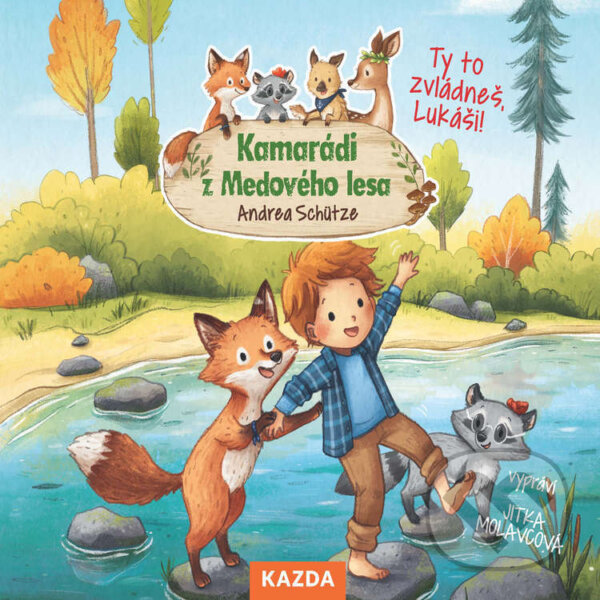 Audiokniha: Kamarádi z Medového lesa - Ty to zvládneš, Lukáši! (Andrea Schütze). Nakladatelství KAZDA, 2021 Audiokniha: Kamarádi z Medového lesa - Ty to zvládneš, Lukáši! (Andrea Schütze). Nakladatelství KAZDA, 2021