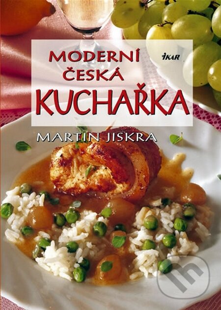 Kniha: Moderní česká kuchařka (Martin Jiskra). Ikar CZ, 2001 Kniha: Moderní česká kuchařka (Martin Jiskra). Ikar CZ, 2001