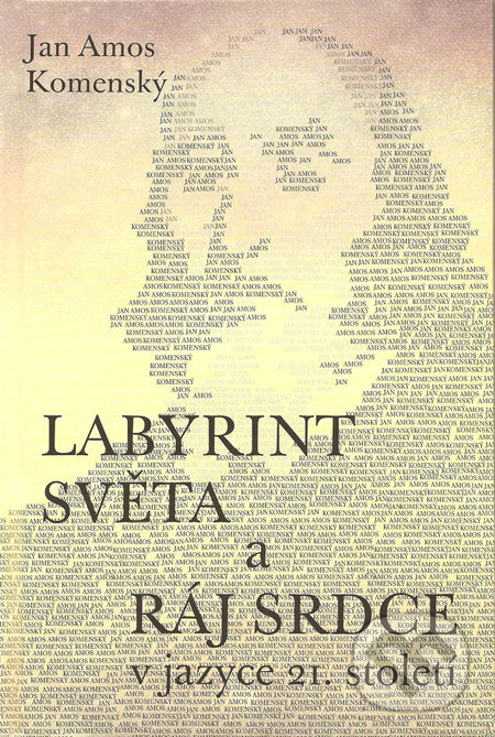 Labyrint světa a Ráj srdce v jazyce 21. století - Jan Amos Komenský, Poutníkova četba, 2010