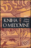 Kniha: Kniha o medovině (Libor Dupal). Maťa, 2004 Kniha: Kniha o medovině (Libor Dupal). Maťa, 2004