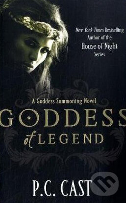 Kniha: Goddess of Legend (P.C. Cast). Piatkus, 2010 Kniha: Goddess of Legend (P.C. Cast). Piatkus, 2010