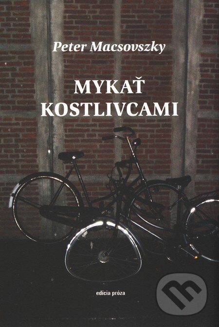 Kniha: Mykať kostlivcami (Peter Macsovszky). Vlna, 2010 Kniha: Mykať kostlivcami (Peter Macsovszky). Vlna, 2010