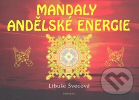Kniha: Mandaly andělské energie (Libuše Švecová). Fontána, 2010 Kniha: Mandaly andělské energie (Libuše Švecová). Fontána, 2010