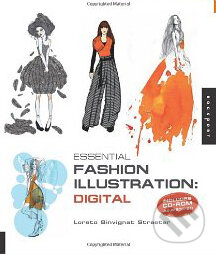Kniha: Essential Fashion Illustration: Digital (Loreto Binvignat Streeter). Rockport, 2010 Kniha: Essential Fashion Illustration: Digital (Loreto Binvignat Streeter). Rockport, 2010