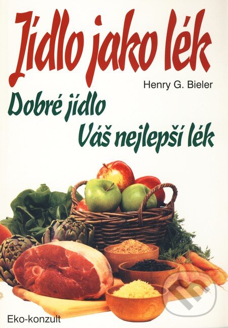 Kniha: Jídlo jako lék (Henry G. Bieler). Eko-konzult, 2000 Kniha: Jídlo jako lék (Henry G. Bieler). Eko-konzult, 2000