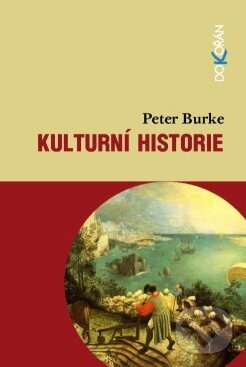 Kniha: Kulturní historie (Peter Burke). Dokořán, 2011 Kniha: Kulturní historie (Peter Burke). Dokořán, 2011