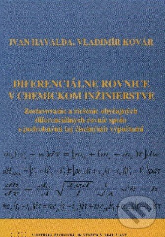 Kniha: Diferenciálne rovnice v chemickom inžinierstve (Ivan Havalda a Vladimír Kovár). STU, 2010 Kniha: Diferenciálne rovnice v chemickom inžinierstve (Ivan Havalda a Vladimír Kovár). STU, 2010