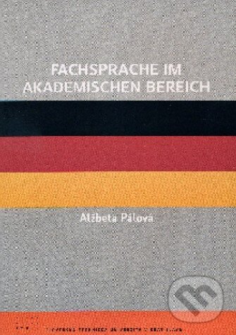 Kniha: Fachsprache im akademishen Bereich (Alžbeta Pálová). STU, 2010 Kniha: Fachsprache im akademishen Bereich (Alžbeta Pálová). STU, 2010