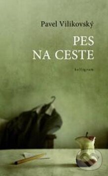 Kniha: Pes na ceste (Pavel Vilikovský). Kalligram, 2010 Kniha: Pes na ceste (Pavel Vilikovský). Kalligram, 2010