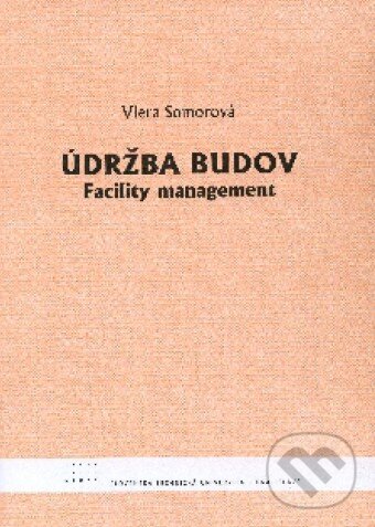 Kniha: Údržba budov (Viera Somorová). STU, 2010 Kniha: Údržba budov (Viera Somorová). STU, 2010