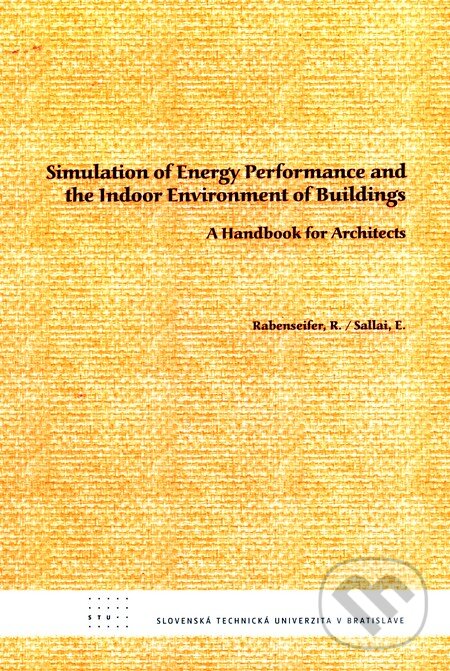 Kniha: Simulation of Energy Performance and the Indoor Enviroment of Buildings (STU). STU, 2010 Kniha: Simulation of Energy Performance and the Indoor Enviroment of Buildings (STU). STU, 2010