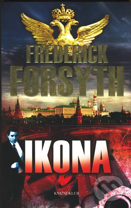 Kniha: Ikona (Frederick Forsyth). Knižní klub, 2010 Kniha: Ikona (Frederick Forsyth). Knižní klub, 2010