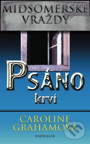 Kniha: Psáno krví (Caroline Graham). Knižní klub, 2010 Kniha: Psáno krví (Caroline Graham). Knižní klub, 2010