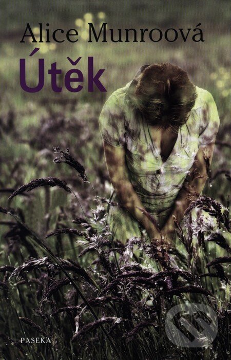 Kniha: Útěk (Alice Munro). Paseka, 2011 Kniha: Útěk (Alice Munro). Paseka, 2011