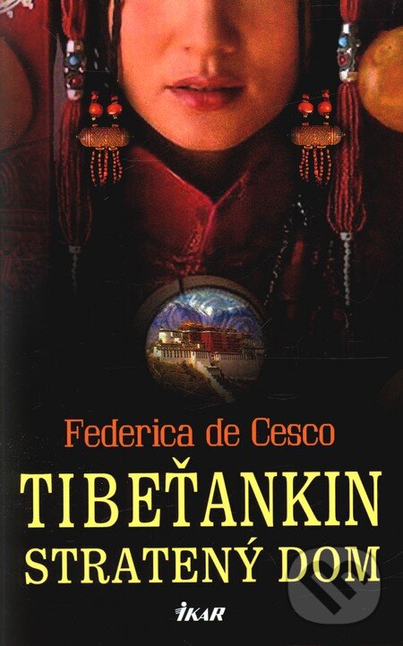 Kniha: Tibeťankin stratený dom (Federica de Cesco). Ikar, 2011 Kniha: Tibeťankin stratený dom (Federica de Cesco). Ikar, 2011