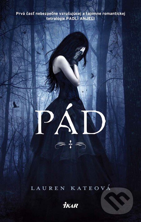 Kniha: Pád (Lauren Kate). Ikar, 2011 Kniha: Pád (Lauren Kate). Ikar, 2011