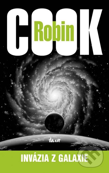 Kniha: Invázia z galaxie (Robin Cook). Ikar, 2011 Kniha: Invázia z galaxie (Robin Cook). Ikar, 2011