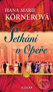 Kniha: Setkání v opeře (Hana Marie Körnerová). Moba, 2011 Kniha: Setkání v opeře (Hana Marie Körnerová). Moba, 2011