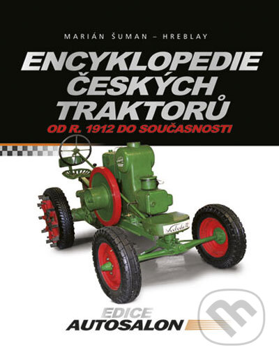 Kniha: Encyklopedie českých traktorů (Marián Šuman-Hreblay). CPRESS, 2012 Kniha: Encyklopedie českých traktorů (Marián Šuman-Hreblay). CPRESS, 2012