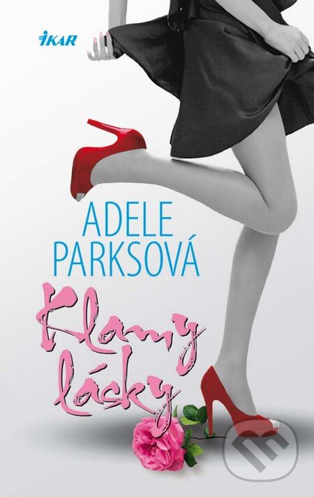 Kniha: Klamy lásky (Adele Parks). Ikar, 2011 Kniha: Klamy lásky (Adele Parks). Ikar, 2011