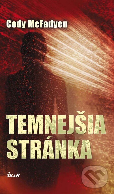 Kniha: Temnejšia stránka (Cody McFadyen). Ikar, 2011 Kniha: Temnejšia stránka (Cody McFadyen). Ikar, 2011