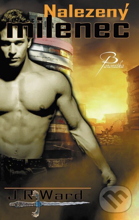 Kniha: Bratrstvo černé dýky 4 - Nalezený milenec (J.R. Ward). Baronet, 2011 Kniha: Bratrstvo černé dýky 4 - Nalezený milenec (J.R. Ward). Baronet, 2011