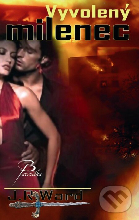 Kniha: Bratrstvo černé dýky 6 - Vyvolený milenec (J.R. Ward). Baronet, 2011 Kniha: Bratrstvo černé dýky 6 - Vyvolený milenec (J.R. Ward). Baronet, 2011