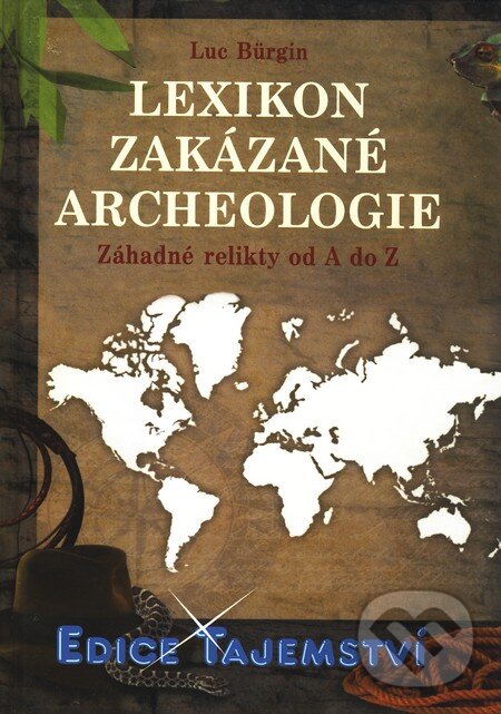 Kniha: Lexikon zakázané archeologie (Luc Bürgin). Dialog, 2011 Kniha: Lexikon zakázané archeologie (Luc Bürgin). Dialog, 2011