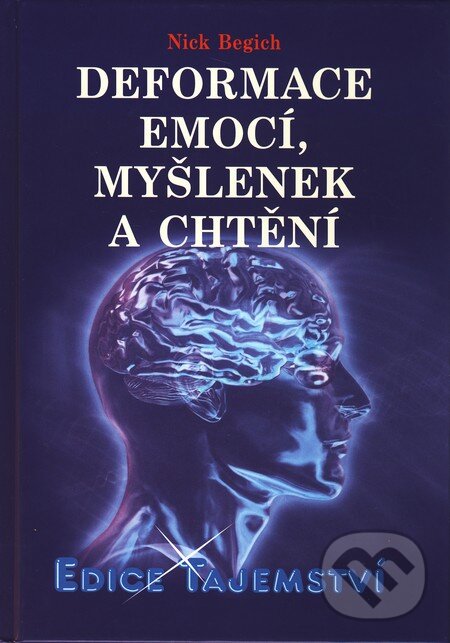 Kniha: Deformace emocí, myšlenek a chtění (Nick Begich). Dialog, 2011 Kniha: Deformace emocí, myšlenek a chtění (Nick Begich). Dialog, 2011