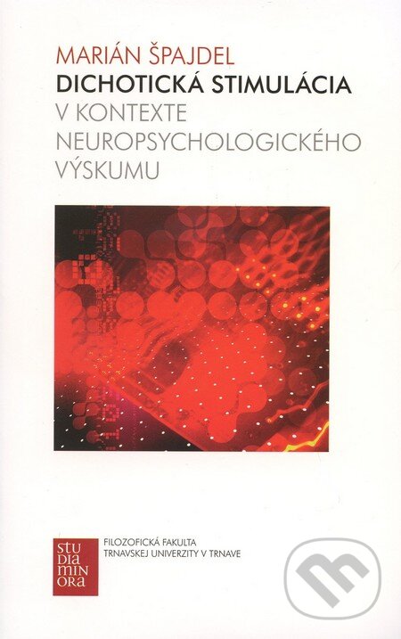 Kniha: Dichotická stimulácia v kontexte neuropsychologického výskumu (Marián Špajdel). Trnavská univerzita, 2009 Kniha: Dichotická stimulácia v kontexte neuropsychologického výskumu (Marián Špajdel). Trnavská univerzita, 2009