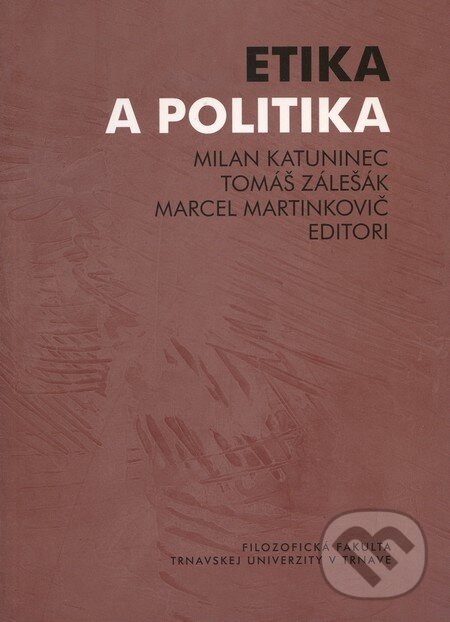 Kniha: Etika a politika (Milan Katuninec, Tomáš Zálešák a Marcel Martinkovič). Trnavská univerzita, 2007 Kniha: Etika a politika (Milan Katuninec, Tomáš Zálešák a Marcel Martinkovič). Trnavská univerzita, 2007