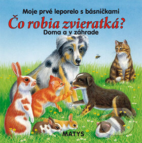 Kniha: Čo robia zvieratká? (Matys). Matys, 2010 Kniha: Čo robia zvieratká? (Matys). Matys, 2010