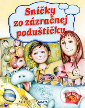 Kniha: Sníčky zo zázračnej poduštičky (Sibyla Mislovičová). Matys, 2011 Kniha: Sníčky zo zázračnej poduštičky (Sibyla Mislovičová). Matys, 2011