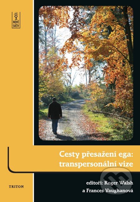 Kniha: Cesty přesažení ega: transpersonální vize (Frances Vaughanová a Roger Walsh). Triton, 2011 Kniha: Cesty přesažení ega: transpersonální vize (Frances Vaughanová a Roger Walsh). Triton, 2011