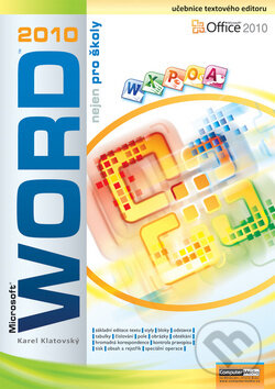 Kniha: Word 2010 nejen pro školy (Computer Media). Computer Media, 2010 Kniha: Word 2010 nejen pro školy (Computer Media). Computer Media, 2010